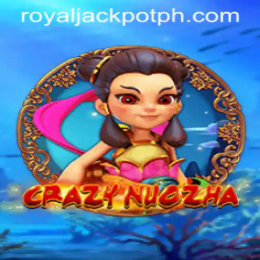 Exploring CrazyNuoZha and Its Captivating Royal Jackpot Feature