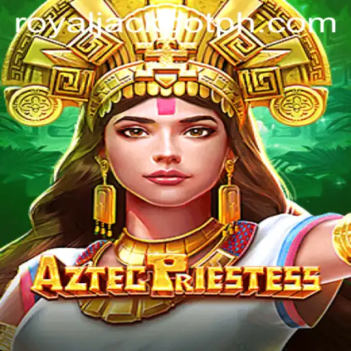 Exploring the Mystical World of AztecPriestess and Its Royal Jackpot