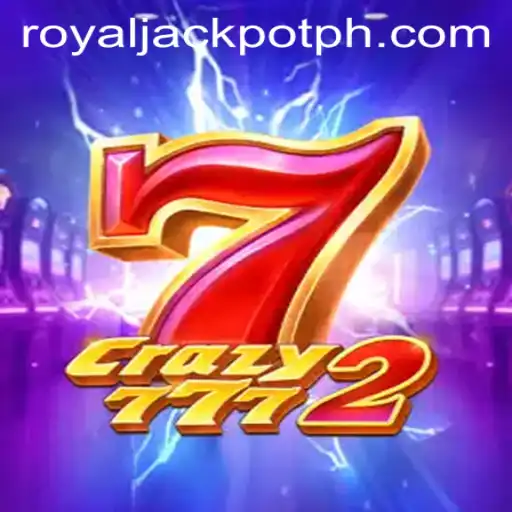 Crazy7772: Unleashing the Excitement of the Royal Jackpot